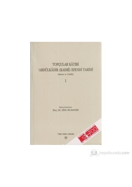 Topçular Katibi Abdülkadir (Kadri) Efendi Tarihi 1. Cilt