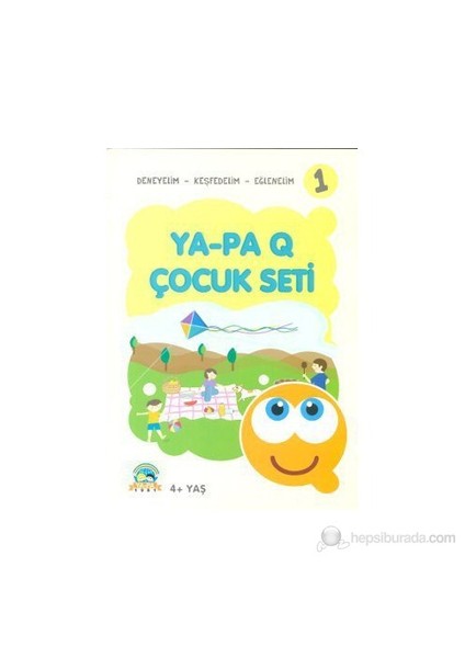 Ya - Pa Q Çocuk Seti - Deneyelim - Keşfedelim - Eğlenelim 1