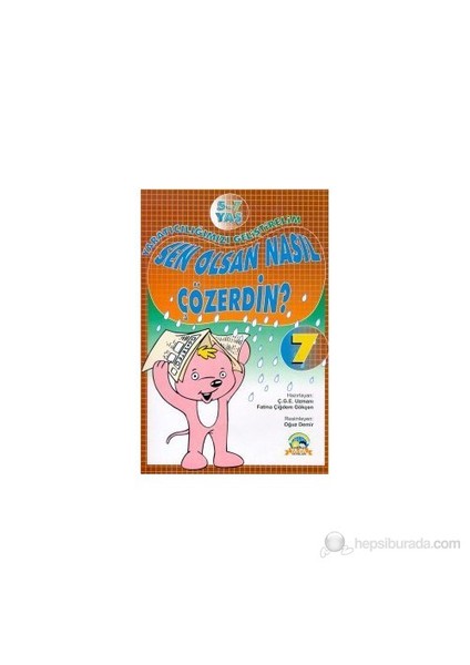 Yaratıcılığımızı Geliştirelim - 7 Sen Olsan Nasıl Çözerdin? (5-7 Yaş)-Fatma Çiğdem Gökçen