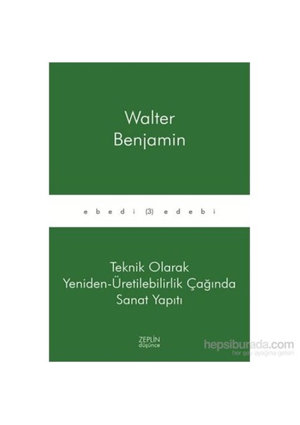 Teknik Olarak Yeniden-Üretilebilirlik Çağında Sanat Yapıtı-Walter Benjamin