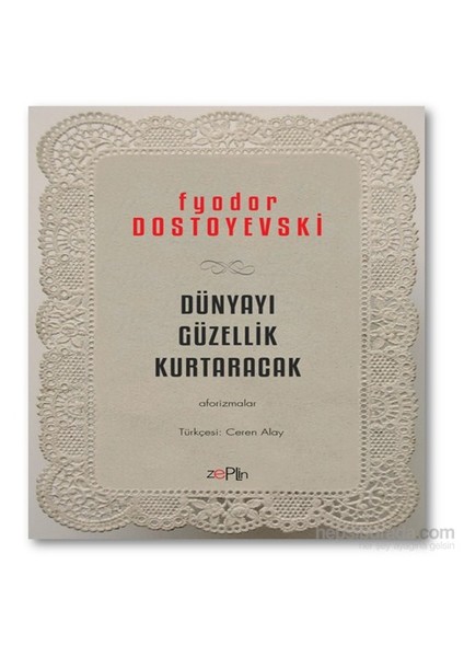 Dünyayı Güzellik Kurtaracak-Fyodor Mihayloviç Dostoyevski