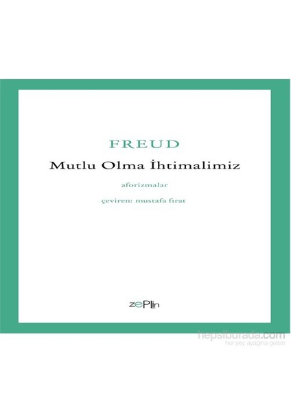 Mutlu Olma İhtimalimiz - Aforizmalar-Sigmund Freud