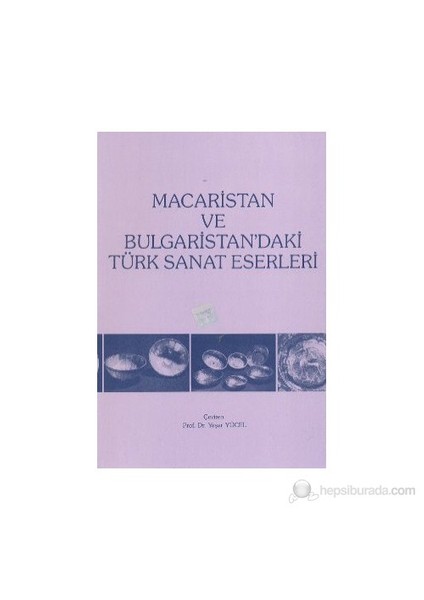 Macaristan Ve Bulgaristan'Daki Türk Sanat Eserleri