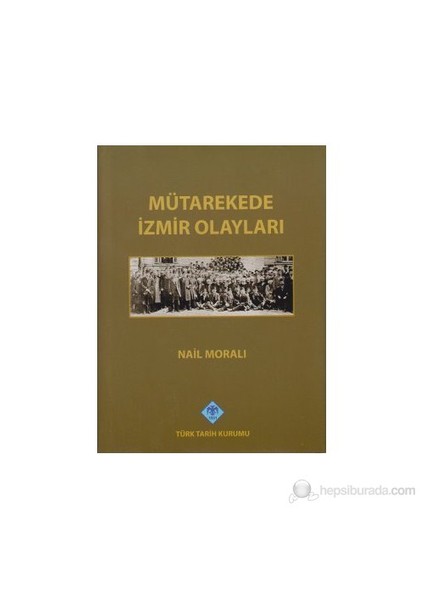 Mütarekede İzmir Olayları-Nail Moralı