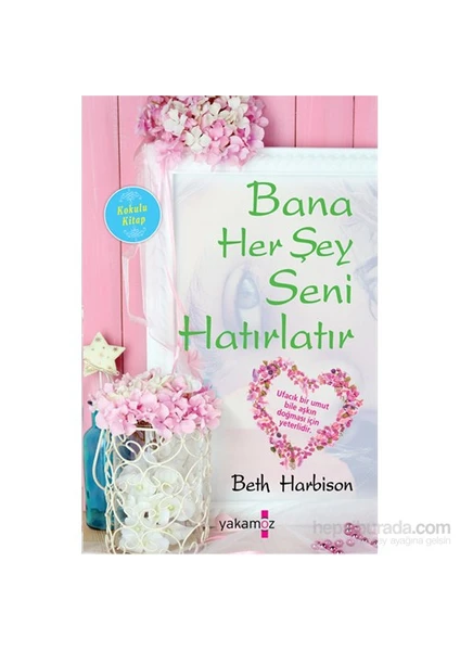 Bana Her Şey Seni Hatırlatır - Beth Harbison