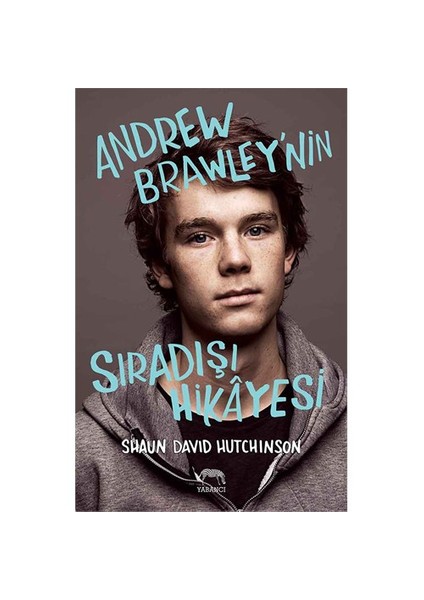 Andrew Brawley’nin Sıradışı Hikayesi - Shaun David Hutchinson