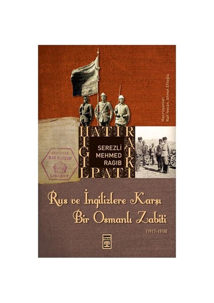 Rus ve İngilizlere Karşı Bir Osmanlı Zabiti - Serezli Mehmed Ragıb