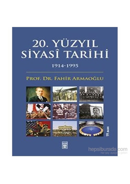 20. Yüzyıl Siyasi Tarihi (1914-1995) - Fahir Armaoğlu