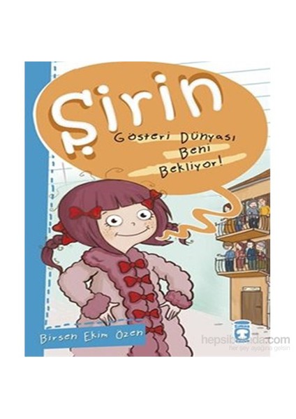 Gösteri Dünyası Beni Bekliyor!-Birsen Ekim Özen
