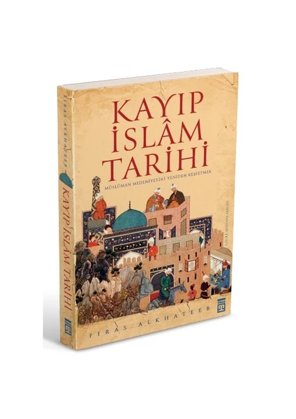 Kayıp İslam Tarihi - Firas Alkhateeb