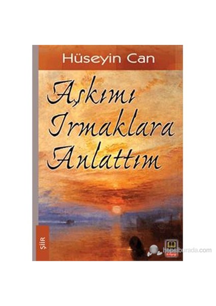 Aşkımı Irmaklara Anlattım-Hüseyin Can