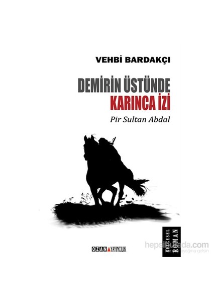 Demirin Üstünde Karınca İzi - Pir Sultan Abdal-Vehbi Bardakçı