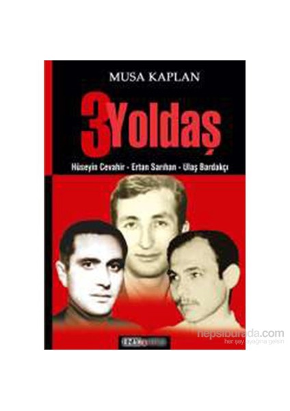 Üç Yoldaş Hüseyin Cevahir – Ertan Sarıhan – Ulaş Bardakçı-Musa Kaplan
