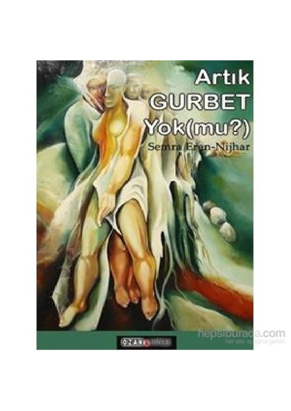 Artık Gurbet Yok Mu?-Semra Eren-Nijhar