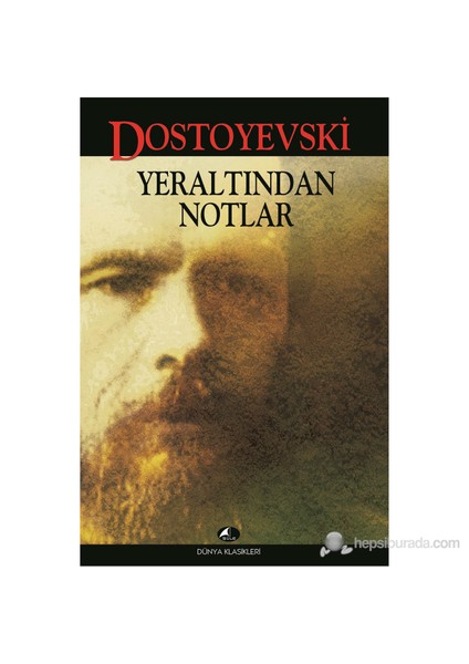 Yeraltından Notlar - Fyodor Mihailoviç Dostoyevski