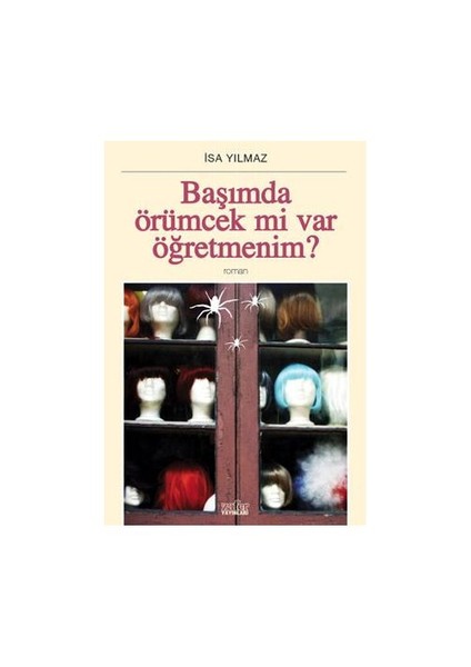 Başımda Örümcek Mi Var Öğretmenim?-İsa Yılmaz