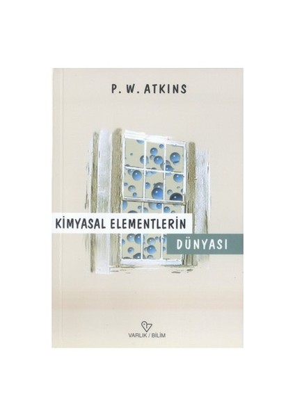 Kimyasal Elementlerin Dünyası-Paul W. Atkins