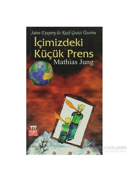 İçimizdeki Küçük Prens Saint - Exupery İle Keşif Gezisi Üzerine-Mathias Jung