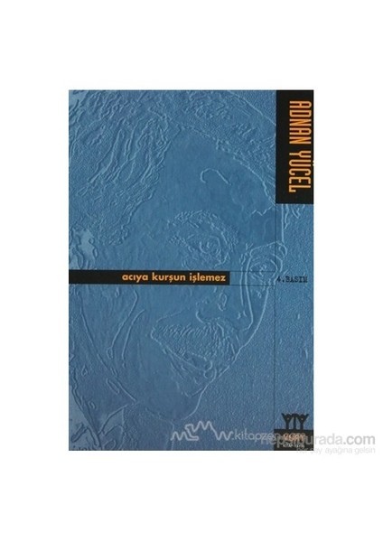 Acıya Kurşun İşlemez-Adnan Yücel