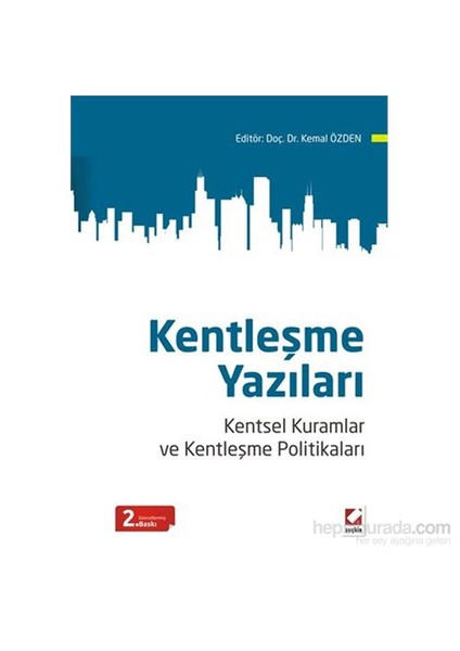 Kentleşme Yazıları - Kentsel Kuramlar ve Kentleşme Politikaları