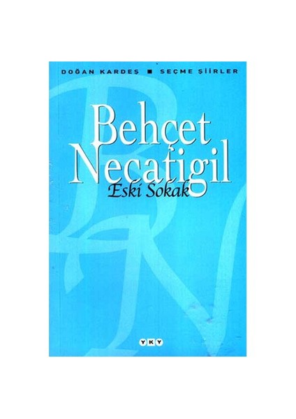 Eski Sokak - Seçme Şiirler - Behçet Necatigil