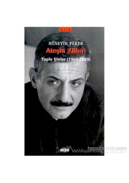 Ateşin Zilleri: Toplu Şiirler (1965 - 2003) - Hüseyin Peker