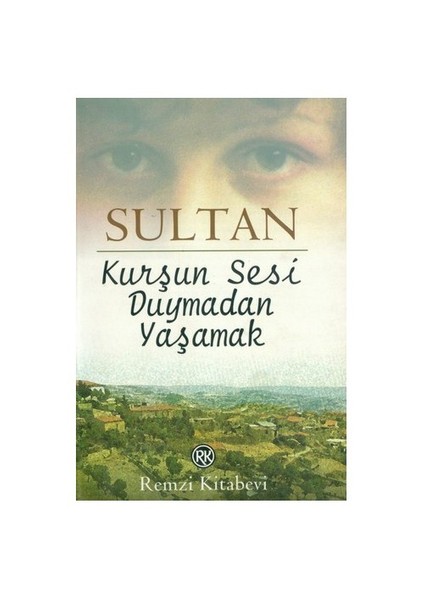 Kurşun Sesi Duymadan Yaşamak - Sultan