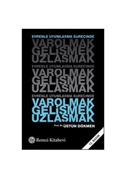 Evrenle Uyumlaşma Sürecinde Varolmak, Gelişmek, Uzlaşmak - Üstün Dökmen