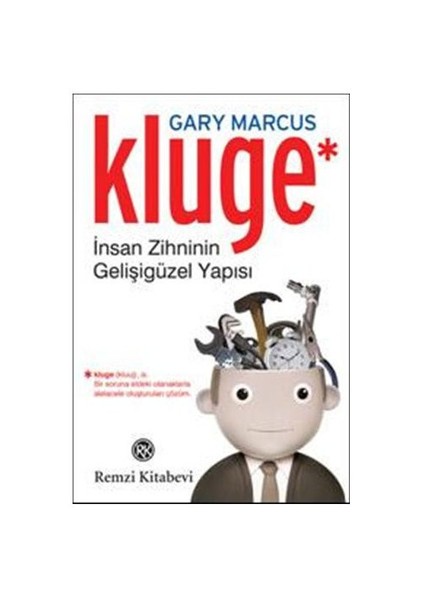 Kluge: İnsan Zihninin Gelişigüzel Yapısı - Gary Marcus