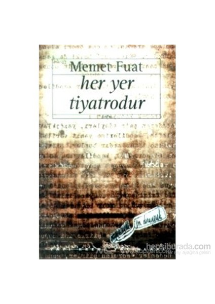 Her Yer Tiyatrodur-Memet Fuat
