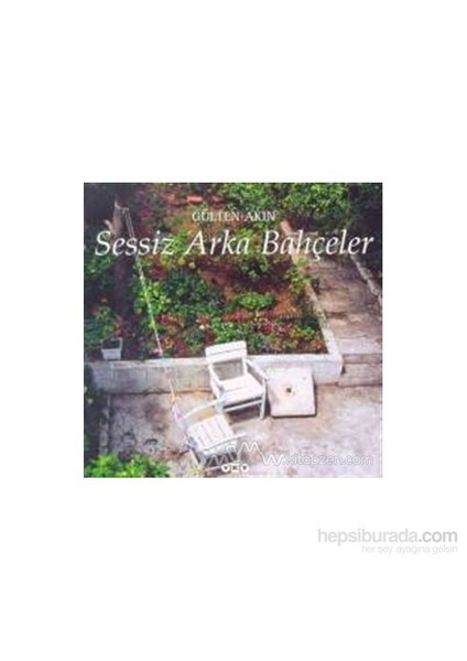 Sessiz Arka Bahçeler - Gülten Akın