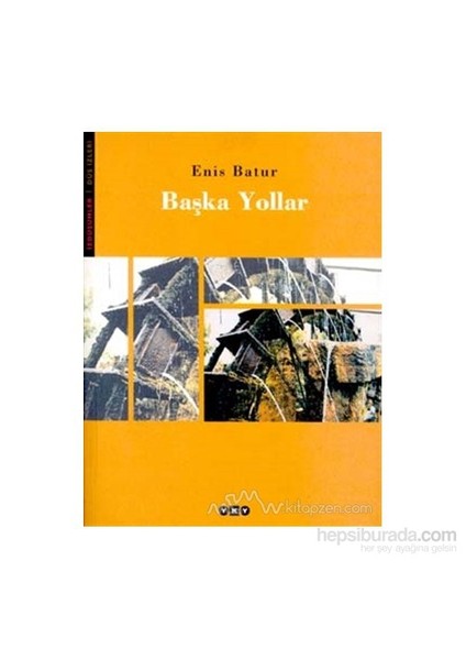 Başka Yollar-Enis Batur