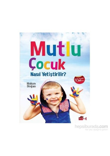 Mutlu Çocuk Nasıl Yetiştirilir-Hakan Doğan
