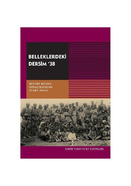 Belleklerdeki Dersim 38-Bülent Bilmez