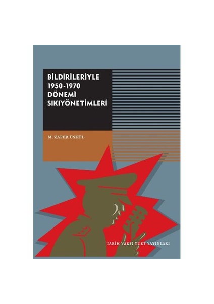 Bildirileriyle 1950-1970 Dönemi Sıkıyönetimi-M. Zafer Üskül