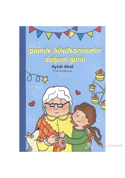 Pamuk Büyükannemin Doğum Günü-Pınar Büyükgüral