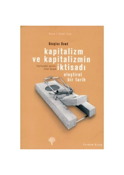 Kapitalizm Ve Kapitalizmin İktisadı - Eleştirel Bir Tarih