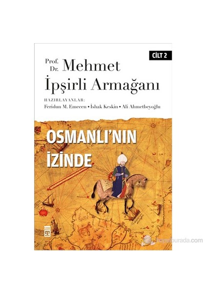 Osmanlı'Nın İzinde Cilt: 2 - (Prof. Dr. Mehmet İpşirli Armağanı)