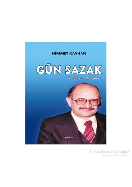 Gün Sazak - Bir Şehidin Yolculuğu-Himmet Kayhan