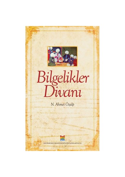 Bilgelikler Divanı (Ciltli)-N. Ahmet Özalp