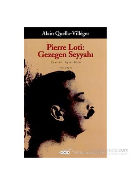 Pierre Loti: Gezegen Seyyahı - Alain Quella - Villeger