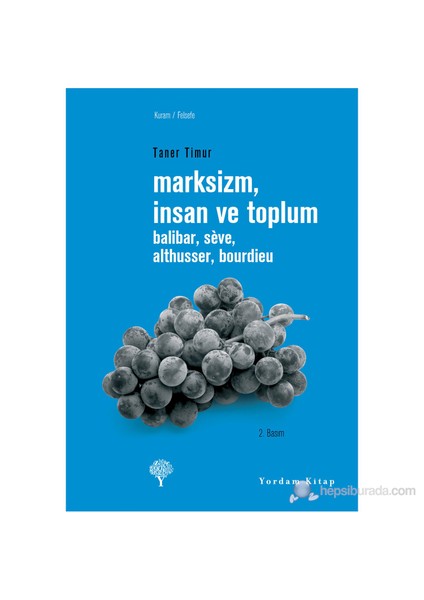 Marksizm, İnsan Ve Toplum - Taner Timur