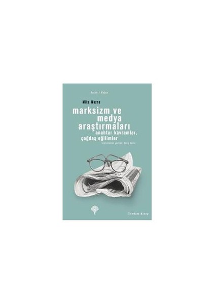 Marksizm Ve Medya Araştırmaları - Anahtar Kavramlar, Çağdaş Eğilimler-Mike Wayne