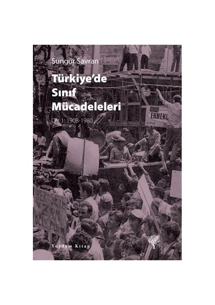 Türkiye’de Sınıf Mücadeleleri Cilt 1: 1908-1980