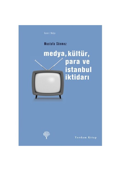 Medya, Kültür, Para ve İstanbul İktidarı