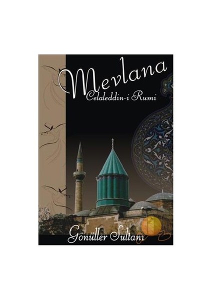 Mevlana: Gönüller Sultanı