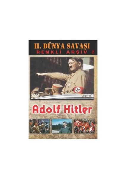 II Dünya Savaşı Renkli Arşiv 2: Adolf Hitler