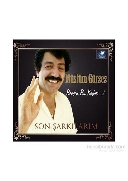 Müslüm Gürses/Benden Bu Kadar -Son Şarkılarım (CD)