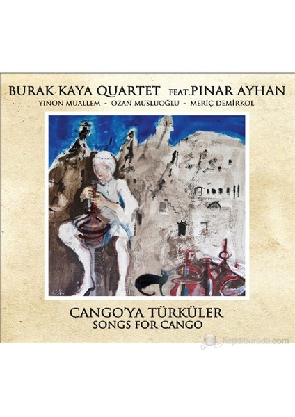 Burak Kaya Quartet - Cango'ya Türküler