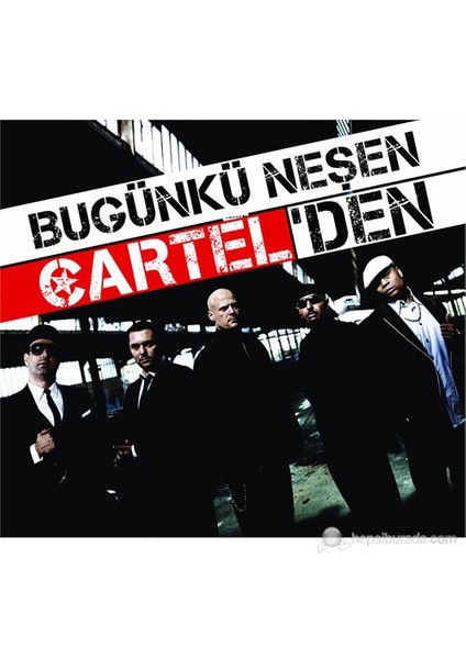 Cartel - Bugünkü Neşen Cartel’den